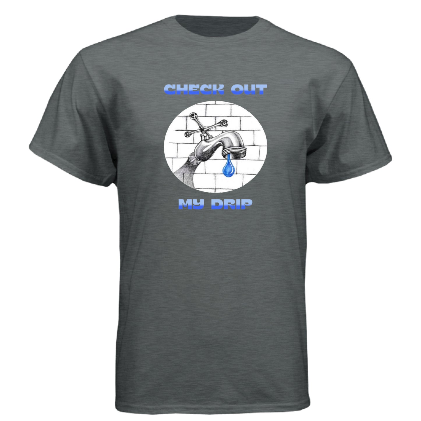 Heather Heavy Metal - FRONT Check Out My Drip t-shirt