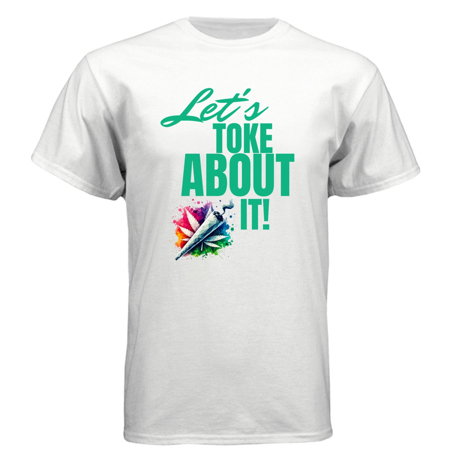 White - FRONT Let’s Toke About It t-shirt with colorful joint and cannabis leaf graphic by Mitten Hippie Apparel, funny weed shirt