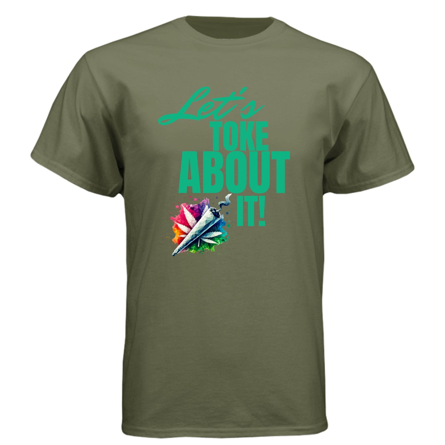 Military Green - FRONT Let’s Toke About It t-shirt with colorful joint and cannabis leaf graphic by Mitten Hippie Apparel, funny weed shirt