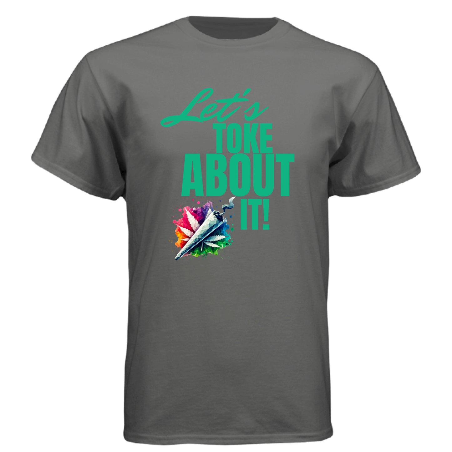 Charcoal - FRONT Let’s Toke About It t-shirt with colorful joint and cannabis leaf graphic by Mitten Hippie Apparel, funny weed shirt