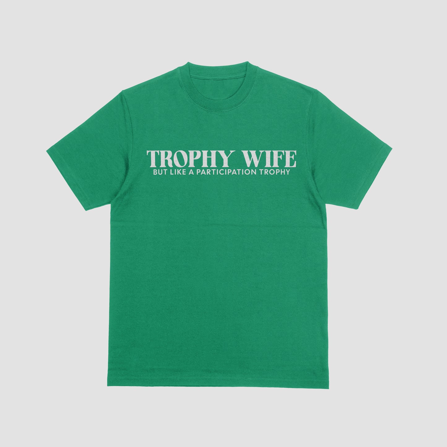 Green t-shirt with 'Trophy Wife' text on a gray background