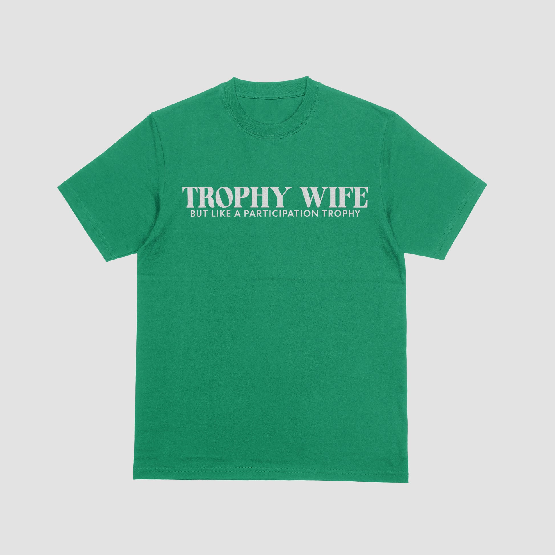 Green t-shirt with 'Trophy Wife' text on a gray background