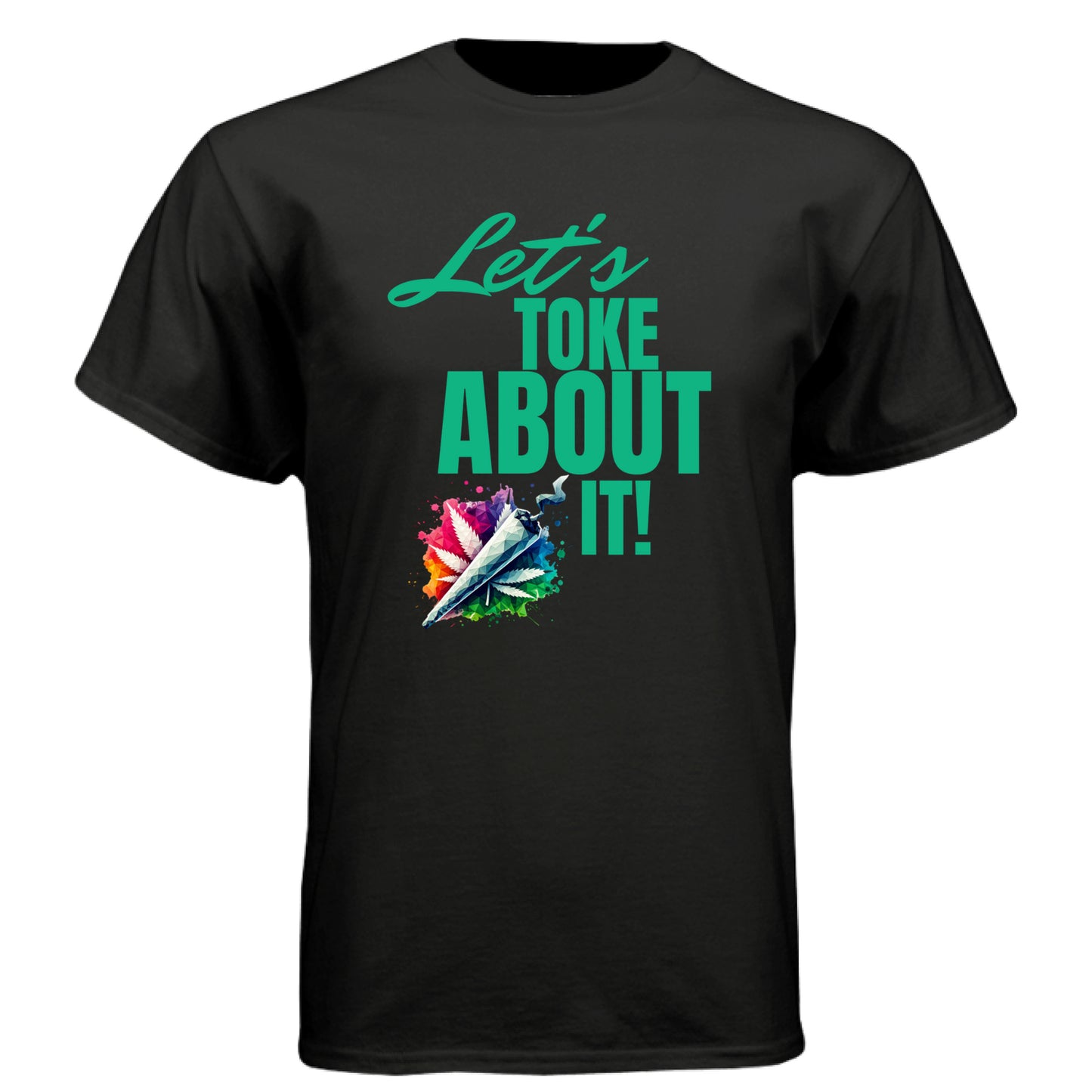 Black - FRONT Let’s Toke About It t-shirt with colorful joint and cannabis leaf graphic by Mitten Hippie Apparel, funny weed shirt